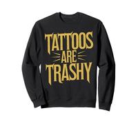 Tattoos Are Trashy Frase Humor Anti-Tatuaje Opinión Clara Sudadera