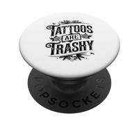 Tattoos Are Trashy Sarcasm Joke Tattoo Meme PopSockets PopGrip Adhesivo
