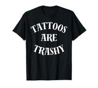 Tattoos Are Trashy - Sarcastic Ink Meme Design Camiseta