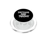 Tattoos Are Trashy - Sarcastic Ink Meme Design PopSockets PopGrip para MagSafe