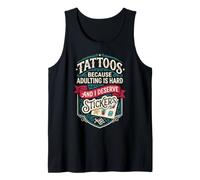 Tattoos Because Adulting is Hard and i Deserve Stickers Camiseta sin Mangas