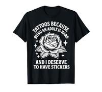 Tattoos Because Being An Adult Is Hard Deserve Camiseta
