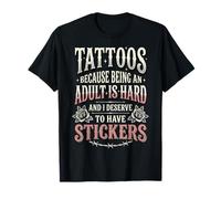 Tattoos Because Being An Adult Is Hard Deserve Camiseta
