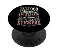 Tattoos Because Being An Adult Is Hard Deserve PopSockets PopGrip Adhesivo