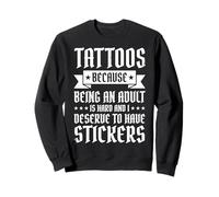Tattoos Because Being An Adult Is Hard Deserve Sudadera