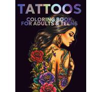 Tattoos Coloring Book For Adults & Teens: 100 Ready-to-Color Tattoo Designs for Relaxation, Creativity & Stress Relief (Tattoo coloring Pages)