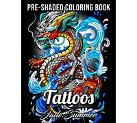 Tattoos Grayscale: An Adult Coloring Book with Awesome, Sexy, and Relaxing Tattoo Designs for Men and Women (Grayscale Coloring Books)