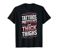 Tattoos Pretty Eyes And Thick Thighs Camiseta