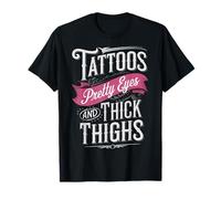 Tattoos Pretty Eyes And Thick Thighs Camiseta
