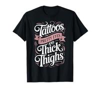 Tattoos Pretty Eyes And Thick Thighs Camiseta