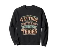 Tattoos Pretty Eyes And Thick Thighs Mujer tatuada -------- Sudadera