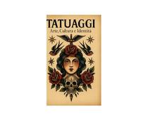 Tatuaggi: Arte, Cultura e identità: Inchiostro vivente: La Magia del Tatuaggio