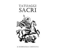 Tatuaggi Sacri e Simbologia Cristiana: Tatuaggi Lauretani Sacri e Profani di Loreto, Stili di Croce e Simboli Cristiani