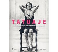 Tatuaje. La historia jamás contada de un arte moderno.
