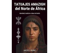 Tatuajes Amazigh del Norte de África: Identidad, tradición e ideas de diseño