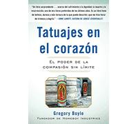 Tatuajes en el corazon: El poder de la compasión sin límite (FREE PR)