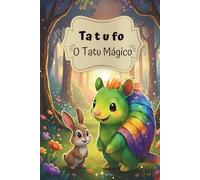 Tatufo, o tatu mágico: Um livro de aventuras para ler e colorir.