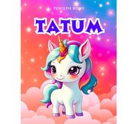 Tatum: Personalized Unicorn Coloring Book for Girls Ages 4-8 | Custom Gift for Kids Who Love Unicorns: Fun Activity Book with Tatum's Name on Every ... Halloween, Thanksgiving and All Occasions)