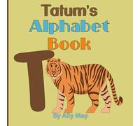 Tatum's Alphabet Book: A Personalized Animal ABCs & 123s