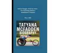 TATYANA MCFADDEN BIOGRAPHY: Built by Struggle, Driven by Vision- The Psychology Behind a Multidistance Champion