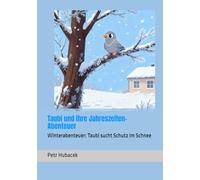 Taubi und ihre Jahreszeiten-Abenteuer: Winterabenteuer: Taubi sucht Schutz im Schnee