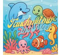 Tauch mit mir ins Meer!: Süße Meerestiere zum Ausmalen