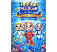 Taucher Malbuch Unterwasser - Niedliche Taucher im Ozean für Kinder & Senioren | Entspannung, Fokus & Kreativität: 82 liebevolle Unterwasser-Motive ... jede zweite Seite frei gegen Durchdrücken