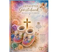 Taufe - Ein Neues Leben in Christus: Gästebuch mit Platz für das Foto des Babys - Ein Schatz voller Erinnerungen und Liebe