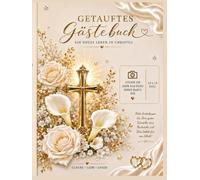 Taufe - Ewige Erinnerungen in Christus: Gästebuch mit Platz für das Foto - Ein Vermächtnis von Liebe und Glauben
