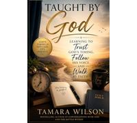 Taught by God: Learning to Trust God's Timing, Follow His Voice, and Walk by Faith