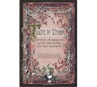 Taught by Thorns: Mythic Herbalism and The Medicine of Shadow