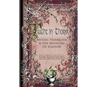 Taught by Thorns: Mythic Herbalism & The Medicine of Shadow
