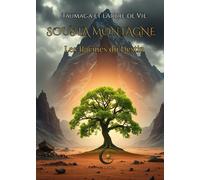 TAUMAGA ET L’ARBRE DE VIE - Tome 1 : Sous la Montagne: Acte I : Les Racines du Destin