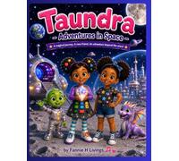 Taundra™: Adventures in Space: A Magical Journey, A New Friend, and an Adventure Beyond the Stars (Taundra Series)