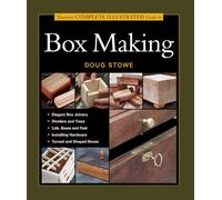 Taunton′s Complete Illustrated Guide to Box Making: Expert Advice from Start to Finish