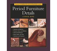 Taunton's Complete Illustrated Guide to Period Furniture Details (The Complete Illustrated Guide)