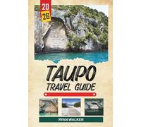 TAUPŌ TRAVEL GUIDE 2026: Lake Taupō Views, Huka Falls, Geothermal Wonders, Adventure Sports & North Island Escapes