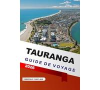 Tauranga Guide De Voyage 2026: Mont Maunganui, plages, conseils locaux, Principales attractions, trésors cachés et itinéraires pour une aventure en Nouvelle-Zélande
