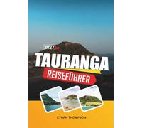 TAURANGA REISEFÜHRER 2026: Mount Maunganui Strände, Bay of Plenty-Abenteuer, Hafenkreuzfahrten, Küstenwanderungen und Sonnenschein auf der Nordinsel