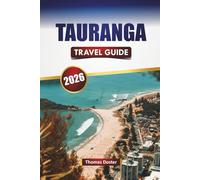 TAURANGA TRAVEL GUIDE 2026: Discover Beaches, Outdoor Adventures, Local Cuisine, and Cultural Highlights in New Zealand