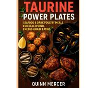 TAURINE POWER PLATES: Seafood & Dark Poultry Meals for Real-World, Energy-Aware Eating