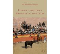 Taurinos y antitaurinos. Historia de una encrucijada: 26 (Tauromaquias)