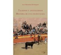 Taurinos y antitaurinos. Historia de una encrucijada: 26 (Tauromaquias)