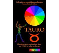 Tauro: El modelo de personalidad del signo del Toro en todas sus facetas (Colección Personalidades Zodiacales)