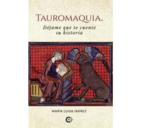 Tauromaquia. Déjame que te cuente su historia