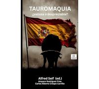 TAUROMAQUIA ¿valiosa o despreciable?