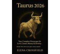 Taurus 2026: Your Complete Horoscope for Love, Career, Money & Destiny (Stellar Arcs)