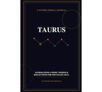 Taurus: A Guided Zodiac Journal - Reflections, Affirmations & Cosmic Wisdom for the Bull