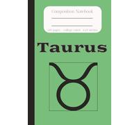 Taurus Composition Notebook: The Bull, Zodiac Sign, Horoscope Astrology/ College Ruled/ Journal, Creative Notebook for College, School, Office and Work/6x9 inches, 120 pages
