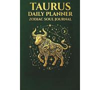 Taurus Daily Planner: Zodiac Soul Journal: Celestial Astrology Diary for Goal Setting, Daily Reflections, and Taurus Energy Alignment